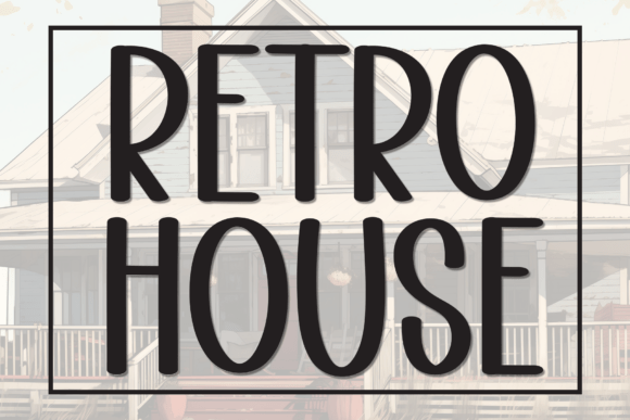 How Retro House Font Captures Warmth and Clarity in Modern Design