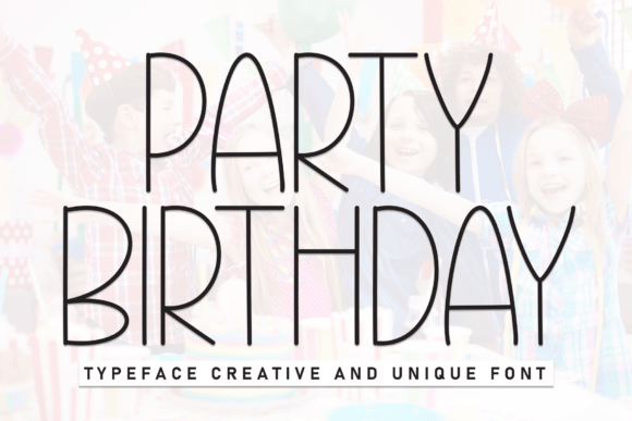Party Birthday: A Fresh Typeface for Modern Creative and Business Needs