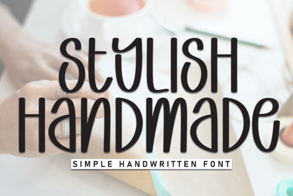 Stylish Handmade: A Warm, Readable Font for Everyday Design