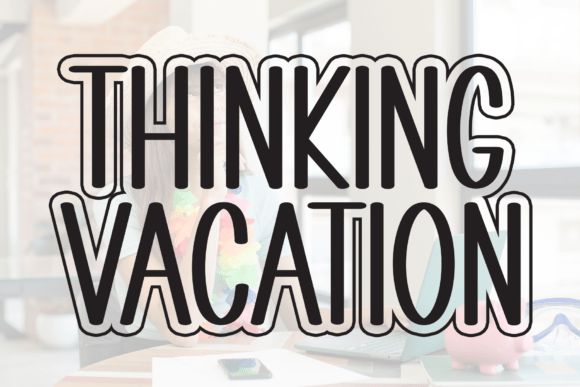 Understanding the Appeal and Practicality of the Thinking Vacation Font